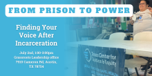 Maggie holding a microphone, text reading "From Prison to Power: Finding Your Voice After Incarceration, July 2nd, 1:00-3:00pm Grassroots Leadership office 7910 Cameron Rd, Austin, TX 78754"
